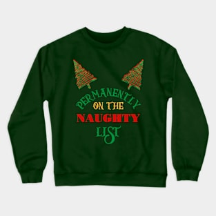 Permanently on the naughty list Crewneck Sweatshirt